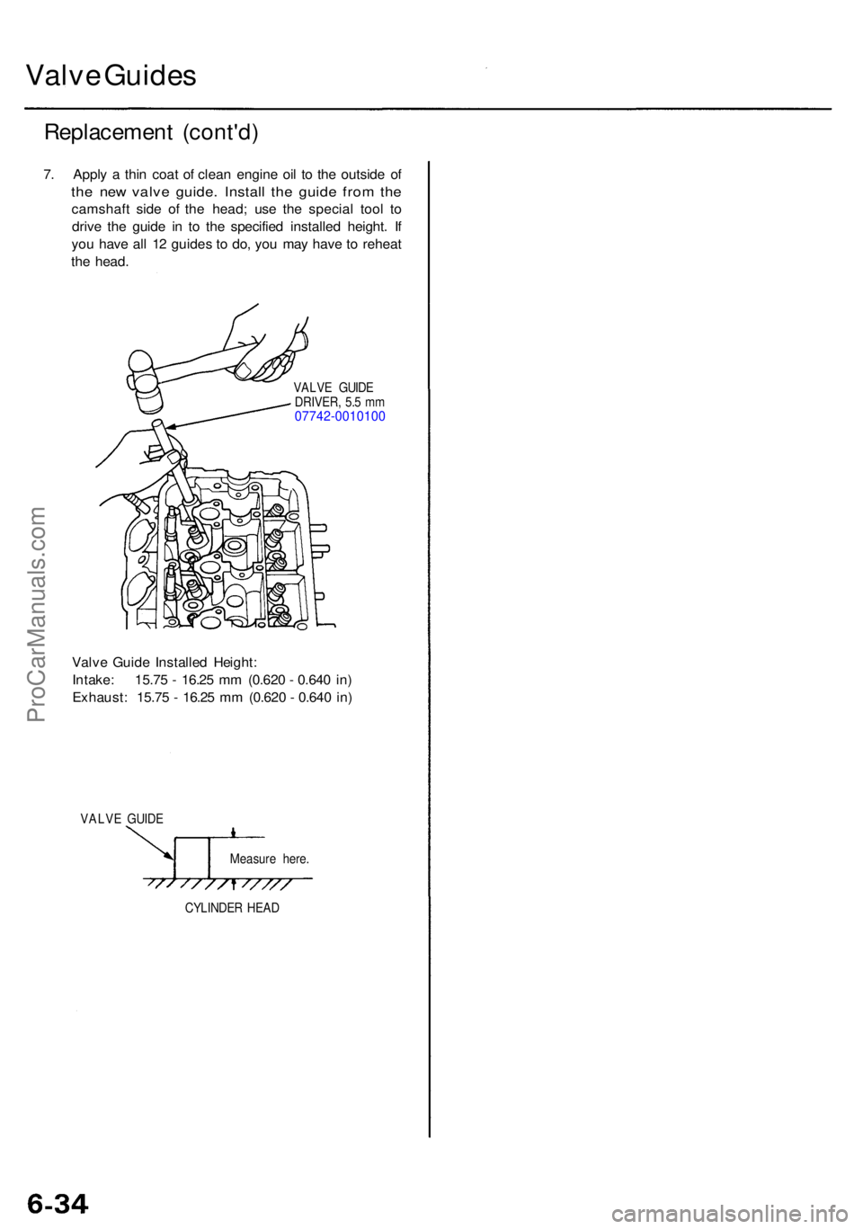 ACURA RL KA9 1996  Service Repair Manual Valve Guide s
Replacemen t (cont'd )
7. Appl y a  thi n coa t o f clea n engin e oi l t o th e outsid e o f
the ne w valv e guide . Instal l th e guid e fro m th e
camshaf t sid e o f th e head ; 