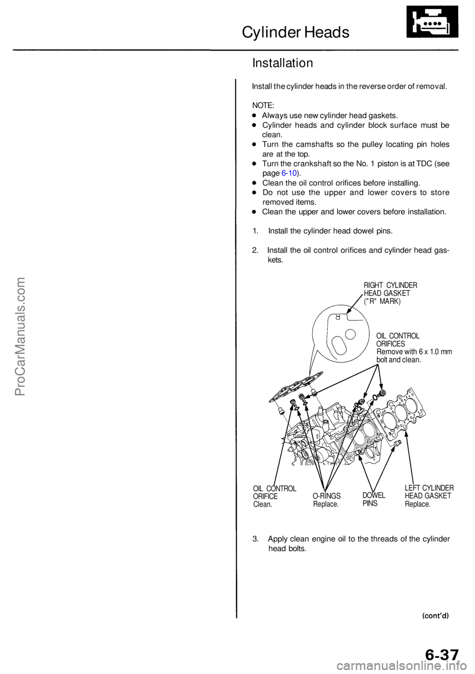 ACURA RL KA9 1996  Service Repair Manual Cylinder Head s
Installatio n
Install th e cylinde r head s in  th e revers e orde r o f removal .
NOTE:
Alway s us e ne w cylinde r hea d gaskets .
Cylinde r head s an d cylinde r bloc k surfac e mus