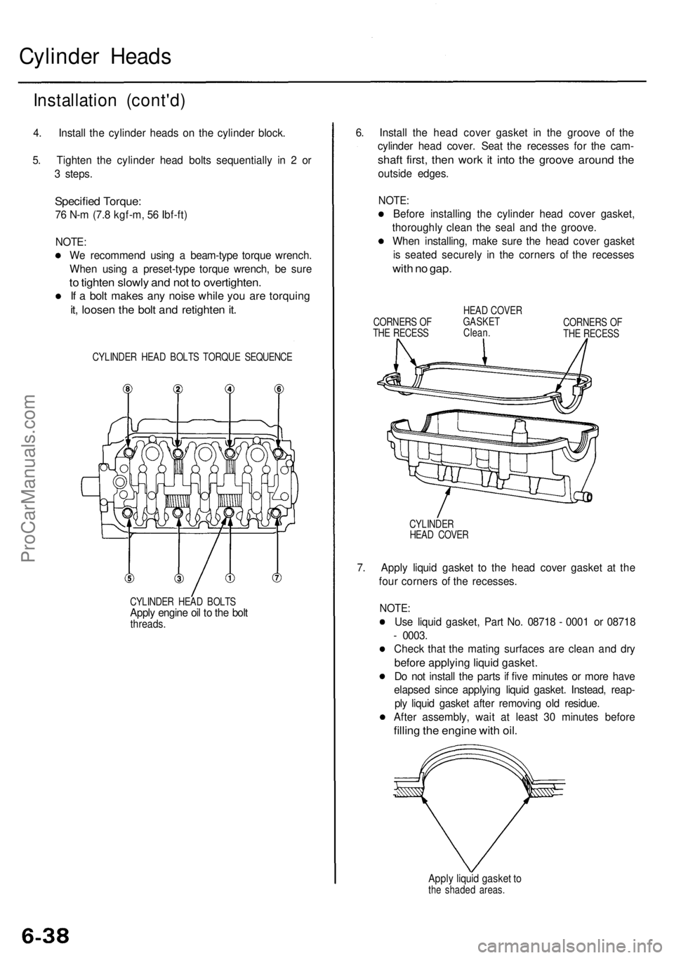 ACURA RL KA9 1996 Service User Guide
Cylinder Heads
Installation (cont'd)
4. Install the cylinder heads on the cylinder block.
5. Tighten the cylinder head bolts sequentially in 2 or
3 steps.
Specified Torque:
76 N-m (7.8 kgf- ACURA RL KA9 1996 Service User Guide
Cylinder Heads
Installation (cont'd)
4. Install the cylinder heads on the cylinder block.
5. Tighten the cylinder head bolts sequentially in 2 or
3 steps.
Specified Torque:
76 N-m (7.8 kgf-