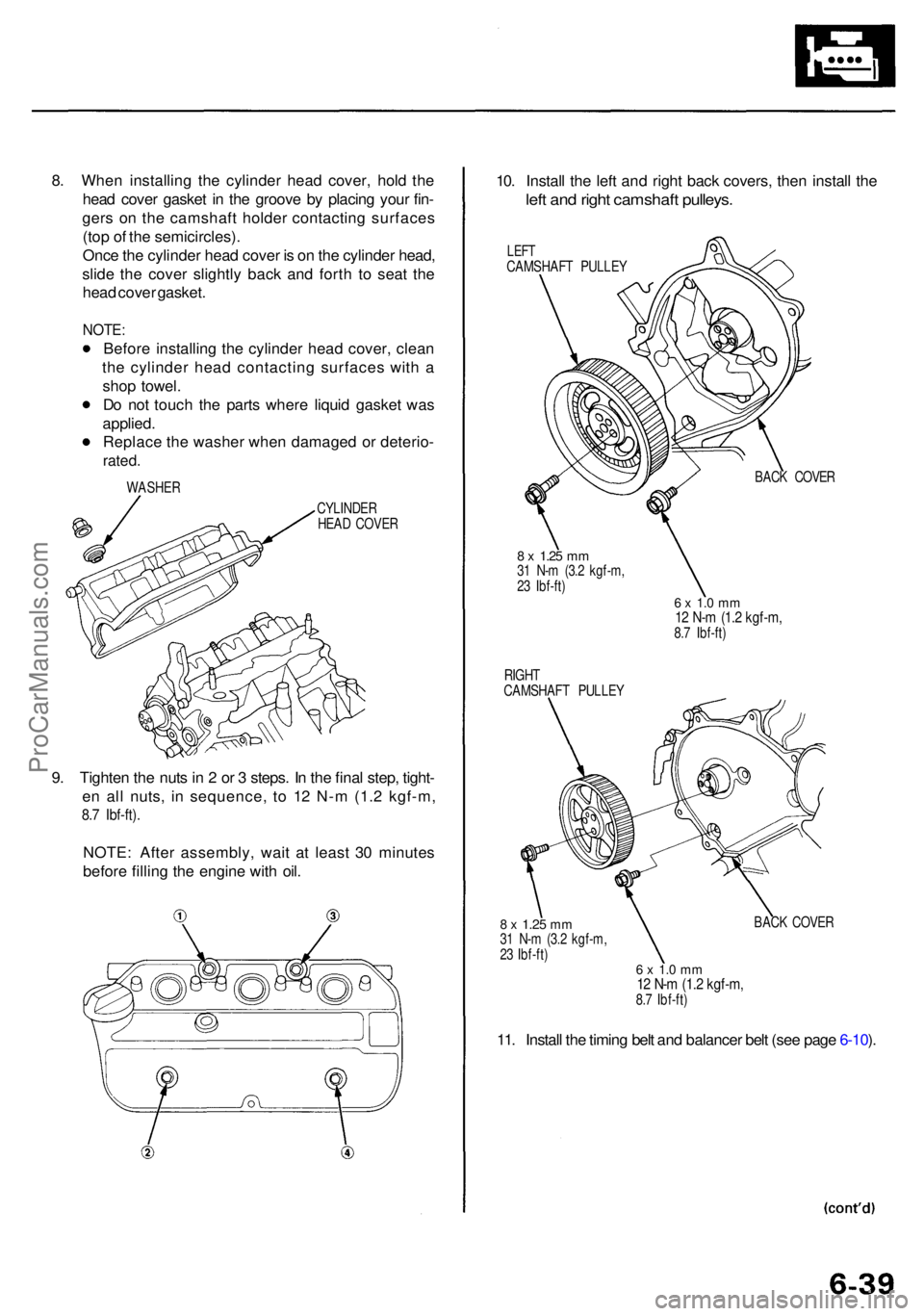 ACURA RL KA9 1996  Service Repair Manual 8. Whe n installin g th e cylinde r hea d cover , hol d th e
hea d cove r gaske t i n  th e groov e b y placin g you r fin -
ger s o n th e camshaf t holde r contactin g surface s
(to p o f th e semic
