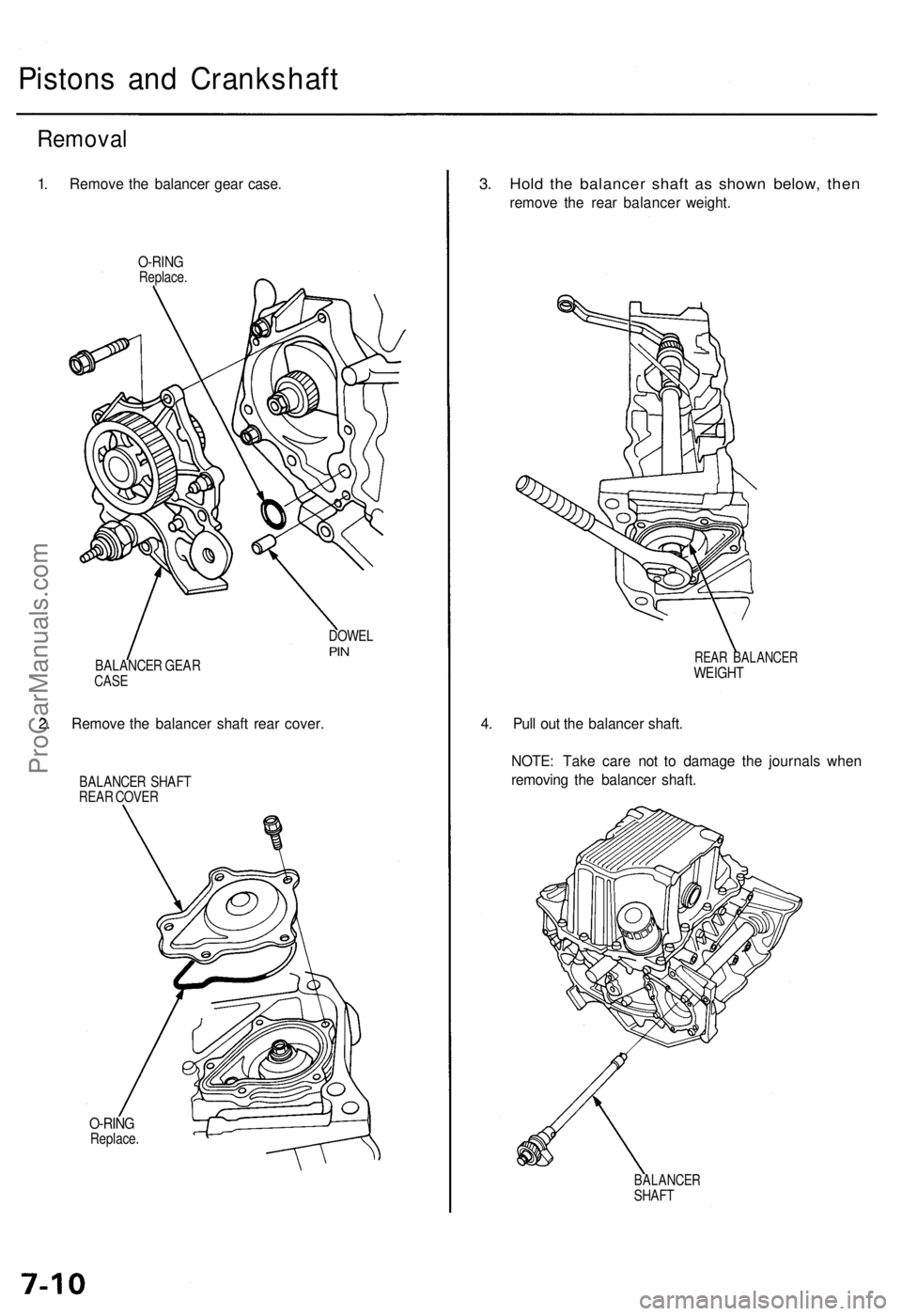 ACURA RL KA9 1996  Service Repair Manual 
Pistons and Crankshaft

Removal

1. Remove the balancer gear case.

O-RING

Replace. 
3. Hold the balancer shaft as shown below, then

remove the rear balancer weight.

REAR BALANCER

WEIGHT

4. Pull