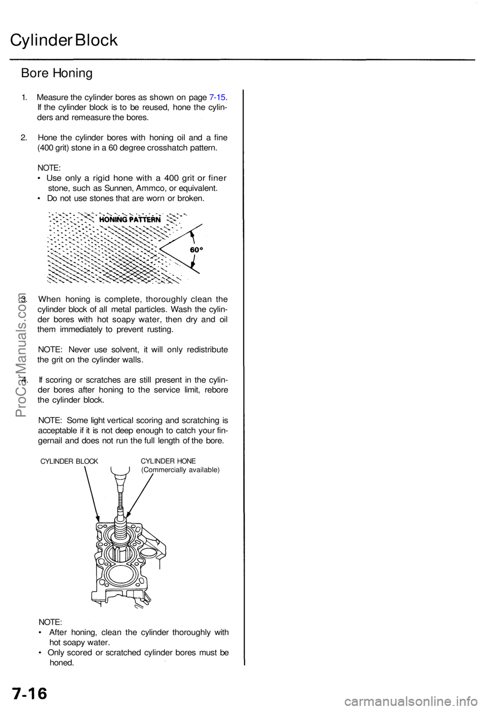 ACURA RL KA9 1996  Service Repair Manual Cylinder Bloc k
Bore Honin g
1. Measur e th e cylinde r bore s a s show n o n pag e 7-15 .
I f  th e cylinde r bloc k i s t o b e reused , hon e th e cylin -
der s an d remeasur e th e bores .
2 . Hon