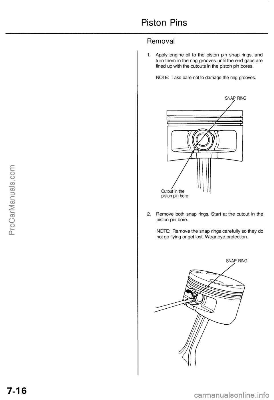ACURA RL KA9 1996  Service Repair Manual 
Piston Pins

Removal

1. Apply engine oil to the piston pin snap rings, and

turn them in the ring grooves until the end gaps are

lined up with the cutouts in the piston pin bores.

NOTE: Take care 