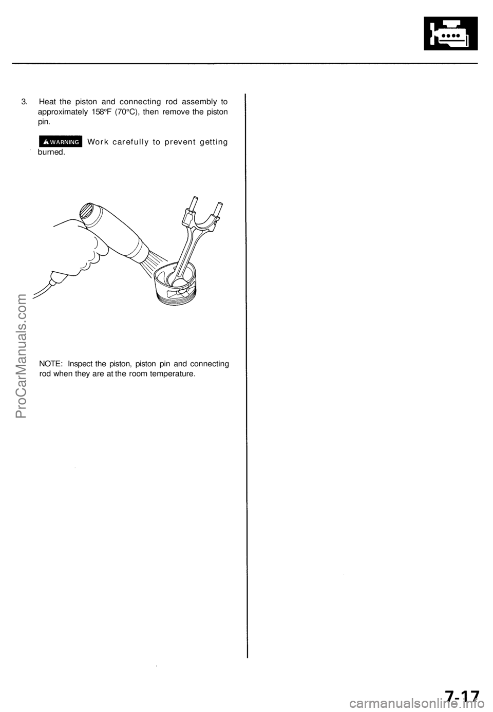 ACURA RL KA9 1996  Service Repair Manual 3. Hea t th e pisto n an d connectin g ro d assembl y t o
approximatel y 158° F (70°C) , the n remov e th e pisto n
pin.
Wor k carefull y t o preven t gettin g
burned .
NOTE : Inspec t th e piston ,