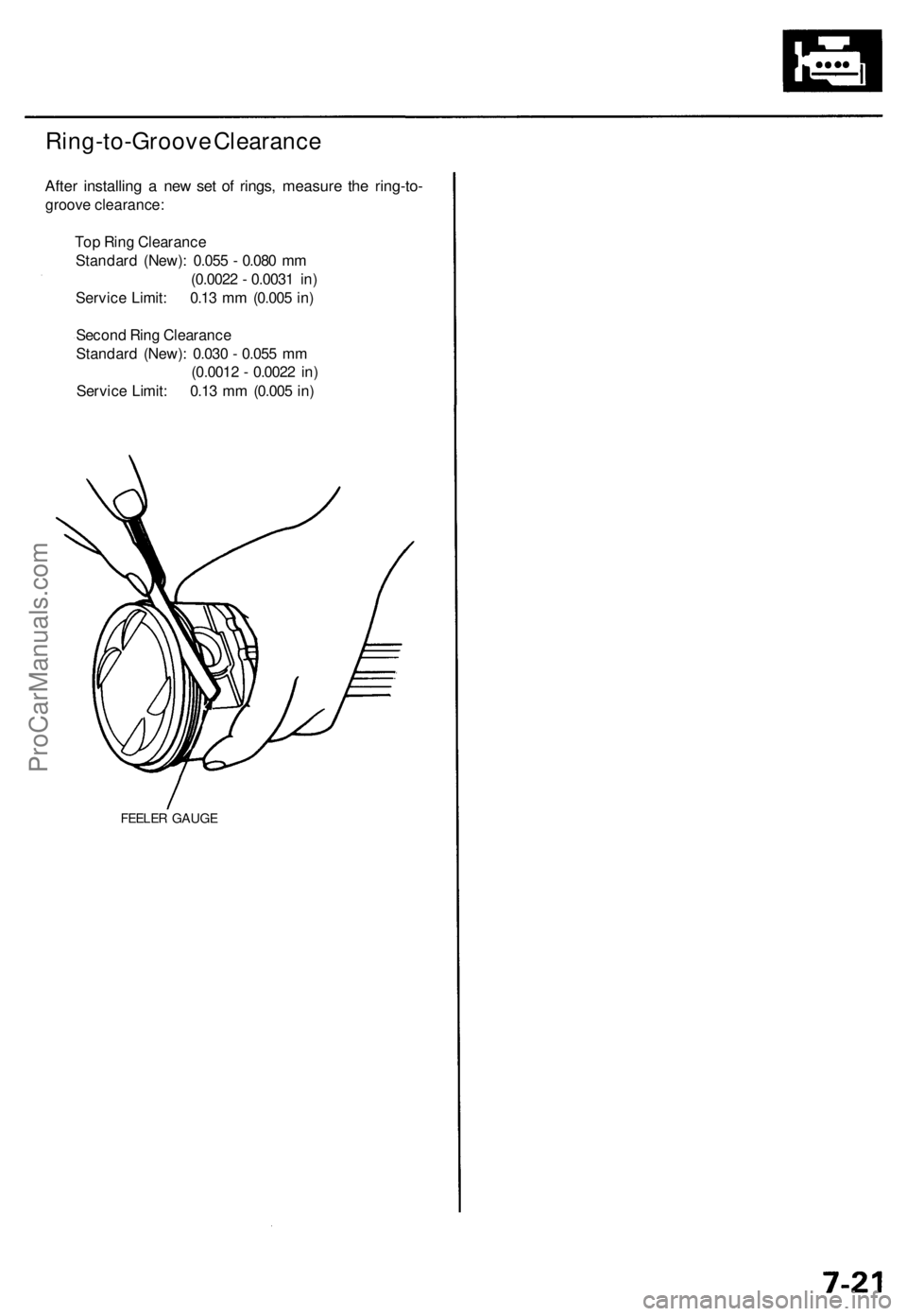 ACURA RL KA9 1996  Service Repair Manual 
Ring-to-Groove Clearance

After installing a new set of rings, measure the ring-to-

groove clearance:

Top Ring Clearance

Standard (New): 0.055 - 0.080 mm

(0.0022 - 0.0031 in)

Service Limit: 0.13