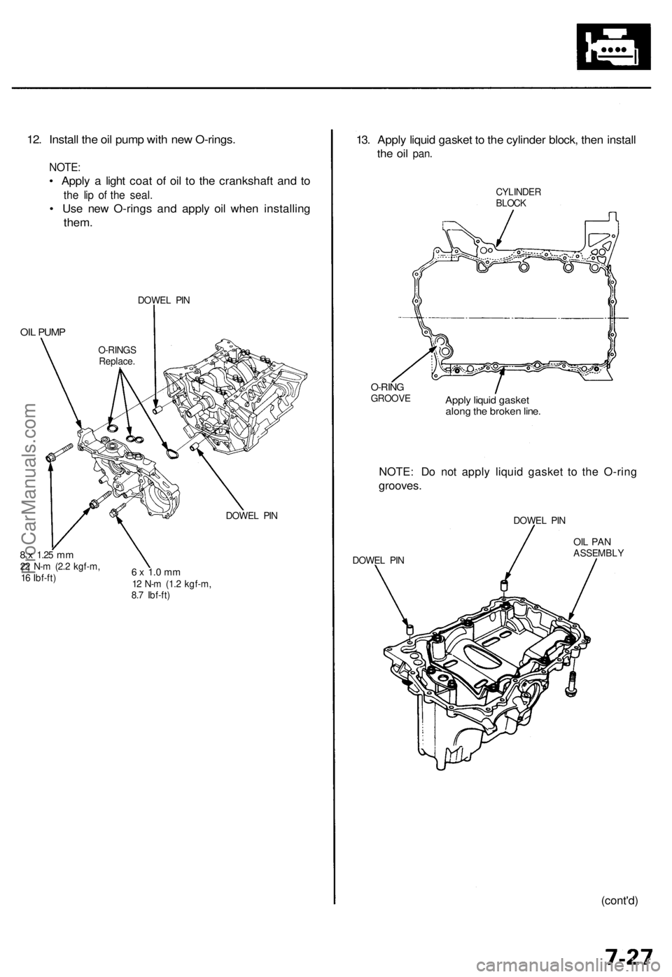 ACURA RL KA9 1996  Service Repair Manual 12. Instal l th e oi l pum p wit h ne w O-rings .
NOTE:
• Appl y a  ligh t coa t o f oi l t o th e crankshaf t an d t o
th e li p o f th e seal .
• Us e ne w O-ring s an d appl y oi l whe n instal