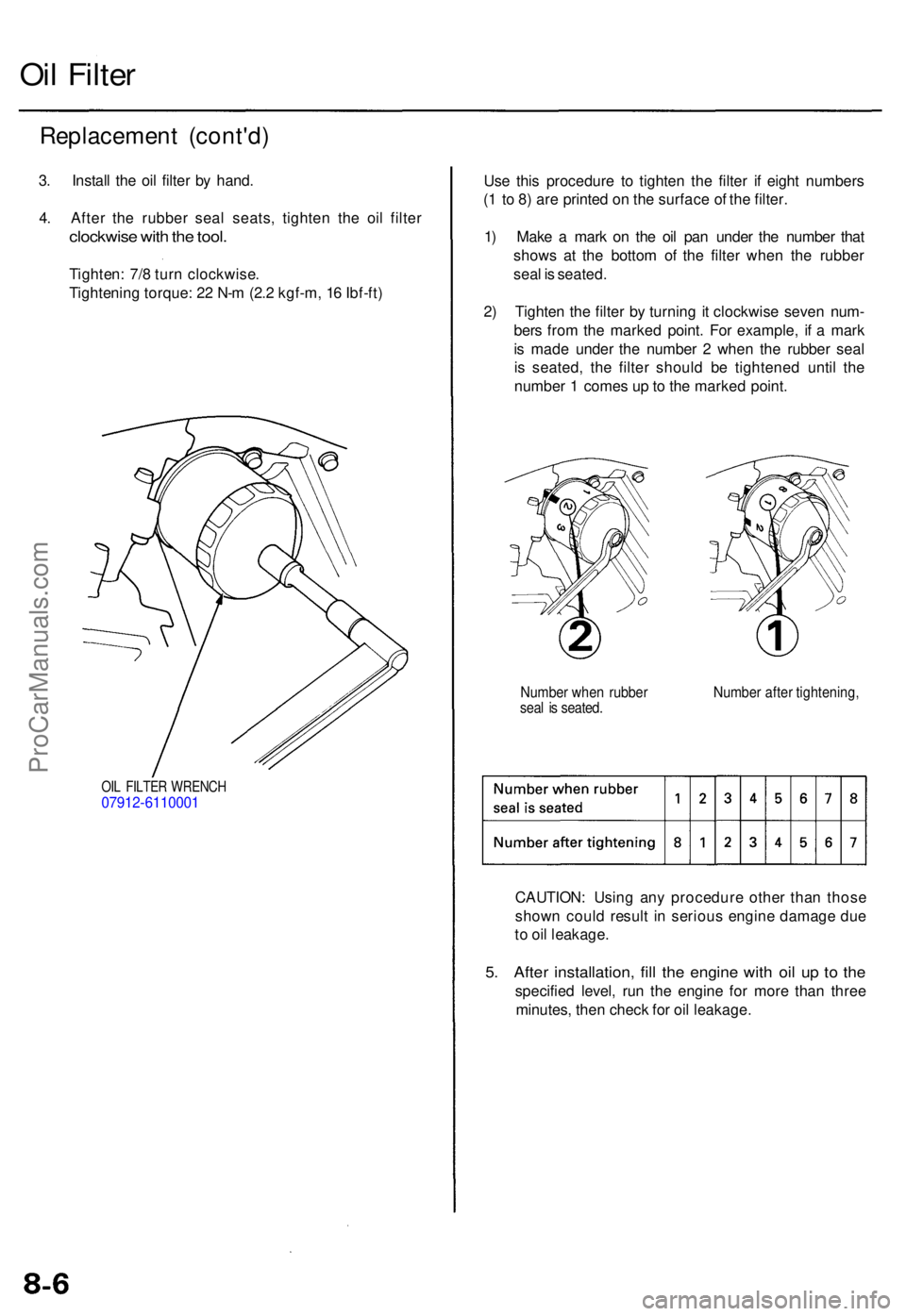 ACURA RL KA9 1996 Service Repair Manual Replacement (cont'd )
3. Instal l th e oi l filte r b y hand .
4 . Afte r th e rubbe r sea l seats , tighte n th e oi l filte r
clockwis e wit h th e tool .
Tighten : 7/ 8 tur n clockwise .
Tighte ACURA RL KA9 1996 Service Repair Manual Replacement (cont'd )
3. Instal l th e oi l filte r b y hand .
4 . Afte r th e rubbe r sea l seats , tighte n th e oi l filte r
clockwis e wit h th e tool .
Tighten : 7/ 8 tur n clockwise .
Tighte