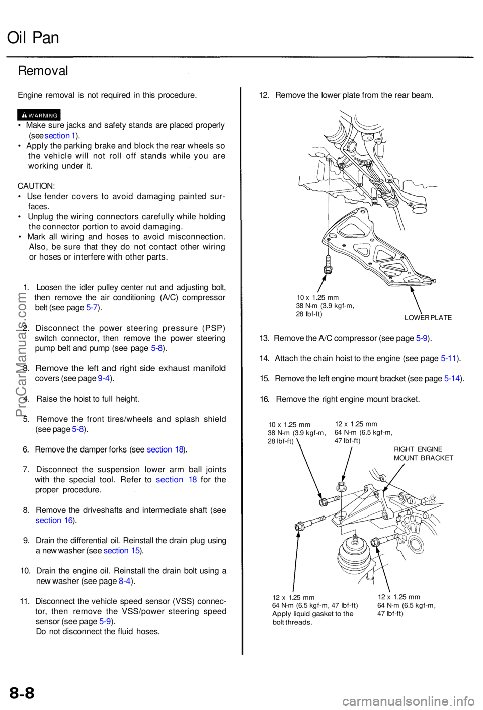 ACURA RL KA9 1996  Service Repair Manual Oil Pa n
Remova l
Engine remova l i s no t require d i n thi s procedure .
•  Mak e sur e jack s an d safet y stand s ar e place d properl y
(se e sectio n 1 ).
•  Appl y th e parkin g brak e an d
