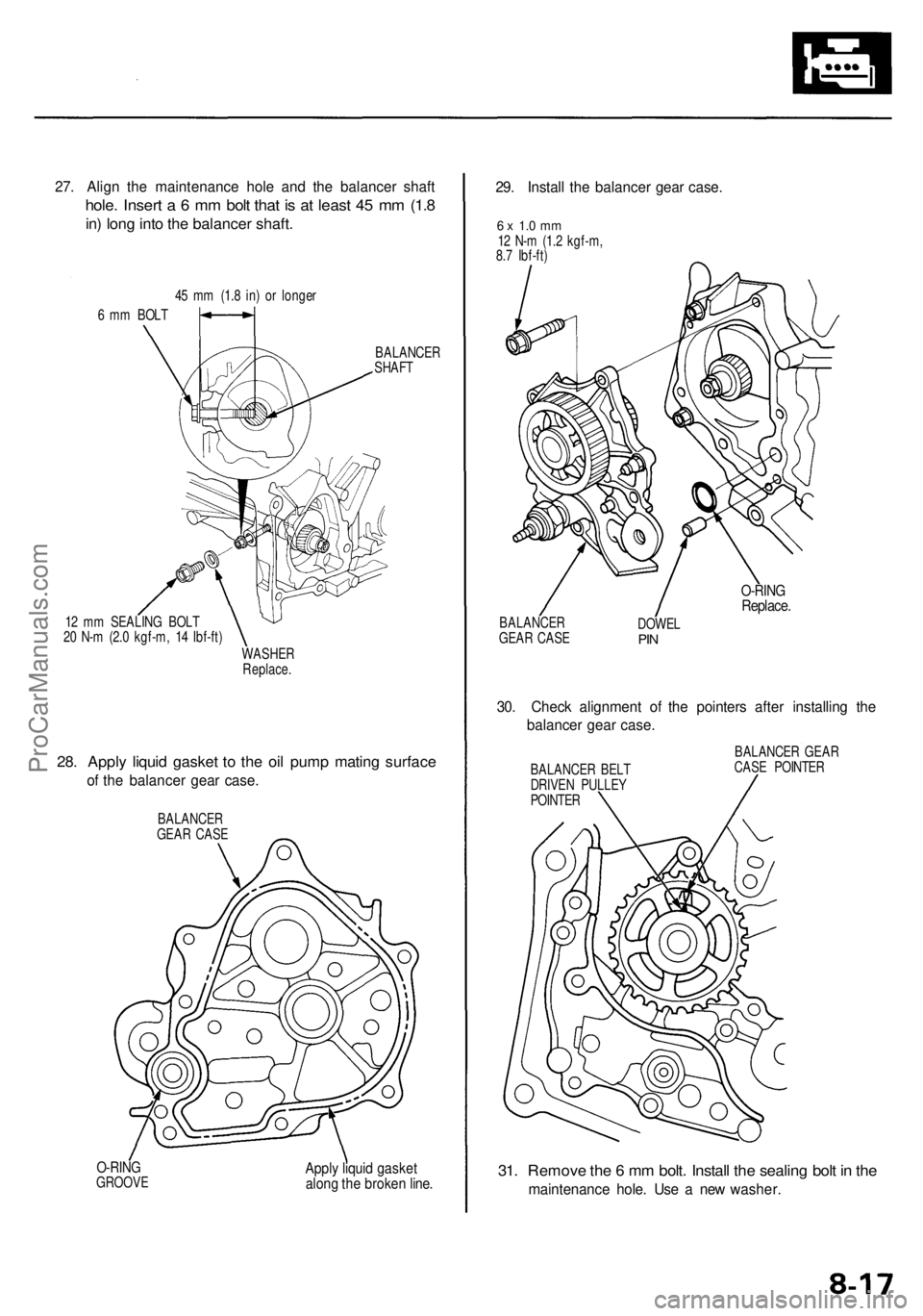 ACURA RL KA9 1996  Service Repair Manual 31. Remov e th e 6  m m bolt . Instal l th e sealin g bol t i n  th e
maintenanc e hole . Us e a  ne w washer .
Apply liqui d gaske talong th e broke n line .O-RIN GGROOV E
27. Alig n th e maintenanc 