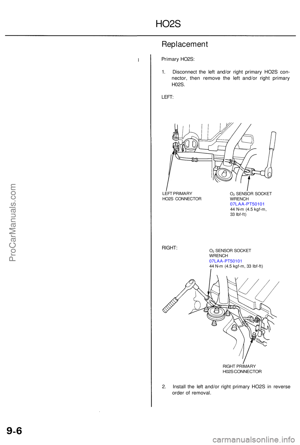 ACURA RL KA9 1996  Service Repair Manual HO2S
Replacemen t
Primary HO2S :
1 . Disconnec t th e lef t and/o r righ t primar y HO2 S con -
nector , the n remov e th e lef t and/o r righ t primar y
H02S .
LEFT:
LEFT PRIMAR Y
HO2 S CONNECTO R O2