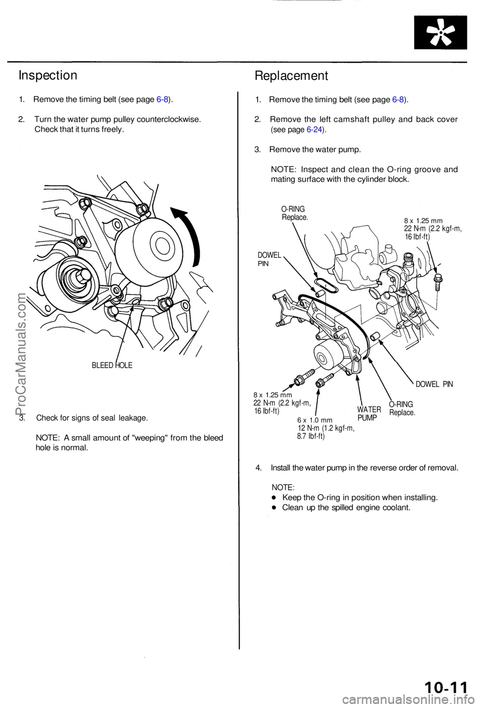 ACURA RL KA9 1996  Service Repair Manual Inspection
1. Remov e th e timin g bel t (se e pag e 6-8 ).
2 . Tur n th e wate r pum p pulle y counterclockwise .
Chec k tha t i t turn s freely .
BLEED HOL E
3. Chec k fo r sign s o f sea l leakage 