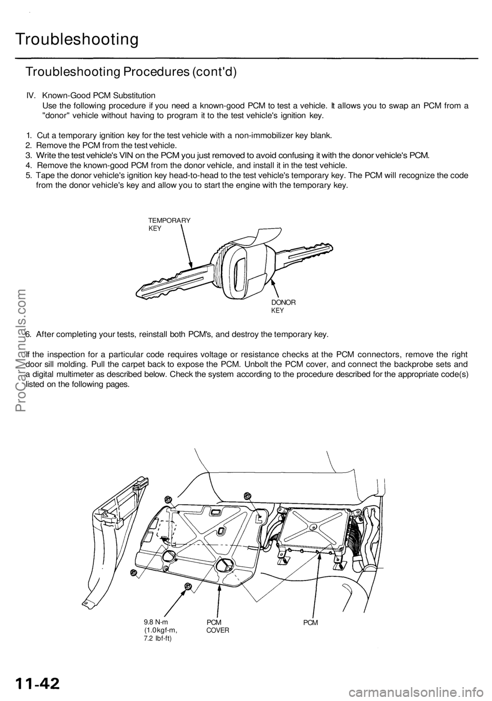 ACURA RL KA9 1996 Service Owners Manual
PCM
PCM
COVER
9.8 N-m
(1.0 kgf-m,
7.2 Ibf-ft)
6. After completing your tests, reinstall both PCM's, and destroy the temporary key.
If the inspection for a particular code requires voltage or ACURA RL KA9 1996 Service Owners Manual
PCM
PCM
COVER
9.8 N-m
(1.0 kgf-m,
7.2 Ibf-ft)
6. After completing your tests, reinstall both PCM's, and destroy the temporary key.
If the inspection for a particular code requires voltage or