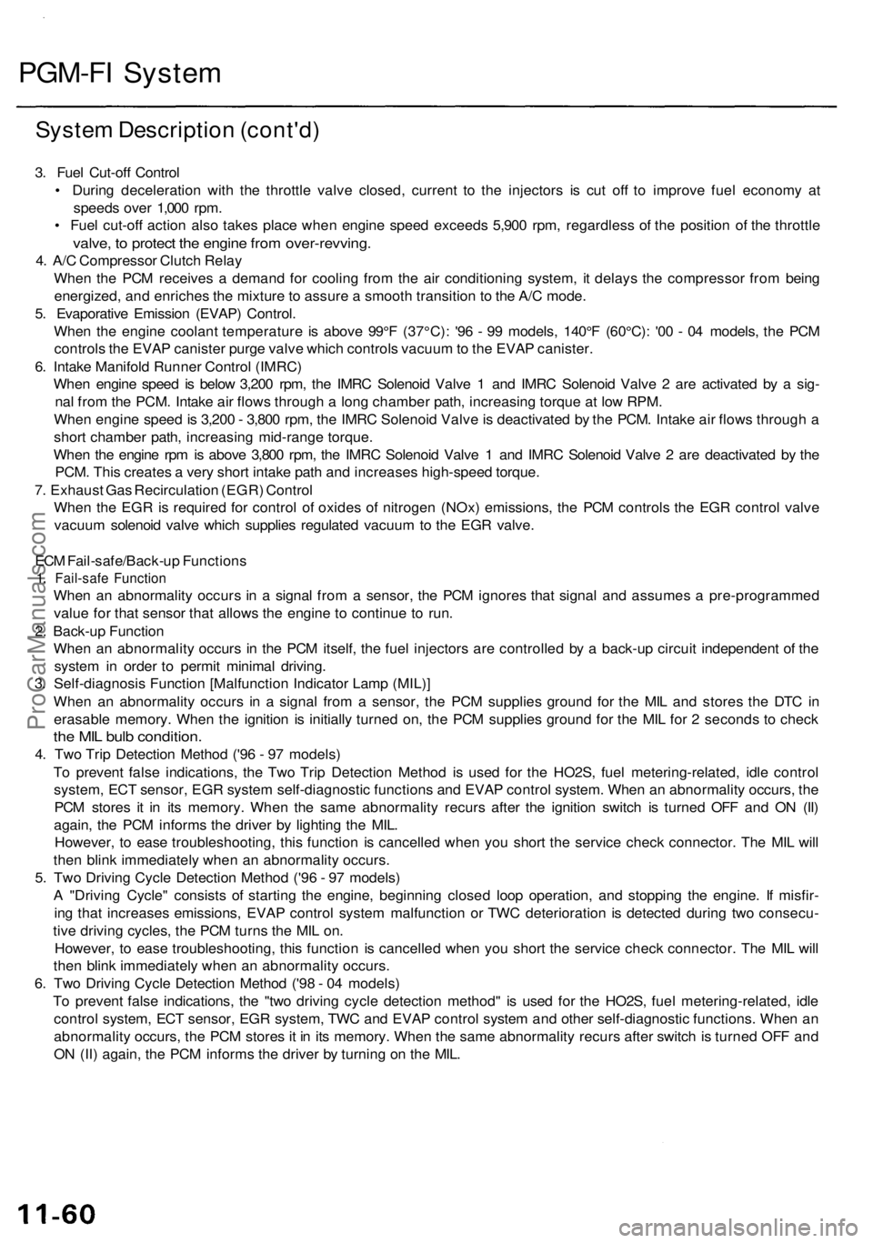 ACURA RL KA9 1996 Service Repair Manual PGM-FI Syste m
System Descriptio n (cont'd )
3. Fue l Cut-of f Contro l
• Durin g deceleratio n wit h th e throttl e valv e closed , curren t t o th e injector s i s cu t of f t o improv e fue ACURA RL KA9 1996 Service Repair Manual PGM-FI Syste m
System Descriptio n (cont'd )
3. Fue l Cut-of f Contro l
• Durin g deceleratio n wit h th e throttl e valv e closed , curren t t o th e injector s i s cu t of f t o improv e fue