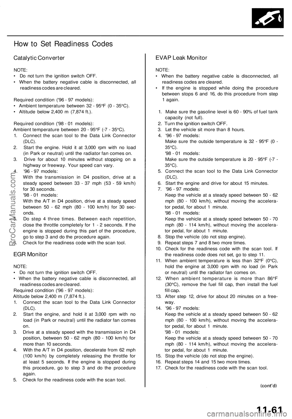 ACURA RL KA9 1996 Service Owners Manual
How to Set Readiness Codes
Catalytic Converter
NOTE:
• Do not turn the ignition switch OFF.
• When the battery negative cable is disconnected, all
readiness codes are cleared.
Required cond ACURA RL KA9 1996 Service Owners Manual
How to Set Readiness Codes
Catalytic Converter
NOTE:
• Do not turn the ignition switch OFF.
• When the battery negative cable is disconnected, all
readiness codes are cleared.
Required cond