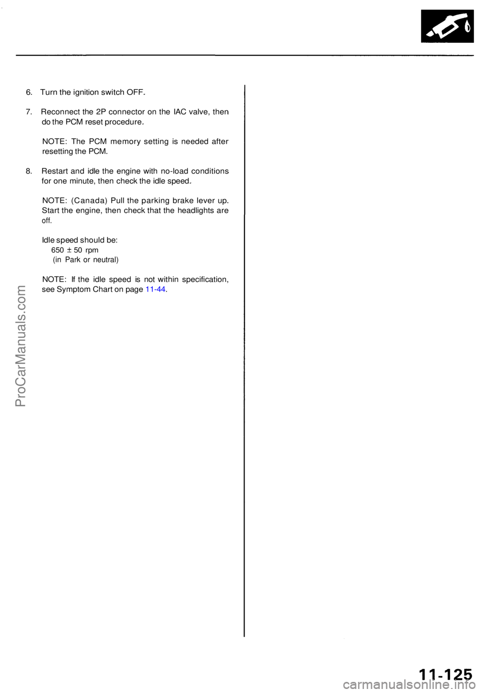 ACURA RL KA9 1996 Service Repair Manual 6. Tur n th e ignitio n switc h OFF .
7. Reconnec t th e 2 P connecto r o n th e IA C valve , the n
d o th e PC M rese t procedure .
NOTE : Th e PC M memor y settin g i s neede d afte r
resettin g th ACURA RL KA9 1996 Service Repair Manual 6. Tur n th e ignitio n switc h OFF .
7. Reconnec t th e 2 P connecto r o n th e IA C valve , the n
d o th e PC M rese t procedure .
NOTE : Th e PC M memor y settin g i s neede d afte r
resettin g th