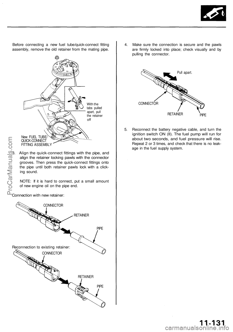 ACURA RL KA9 1996 Service Repair Manual Before connectin g a ne w fue l tube/quick-connec t fittin g
assembly , remov e th e ol d retaine r fro m th e matin g pipe .
With th etab s pulle d
apart , pul l
th e retaine r
off
Ne w FUE L TUBE / ACURA RL KA9 1996 Service Repair Manual Before connectin g a ne w fue l tube/quick-connec t fittin g
assembly , remov e th e ol d retaine r fro m th e matin g pipe .
With th etab s pulle d
apart , pul l
th e retaine r
off
Ne w FUE L TUBE /