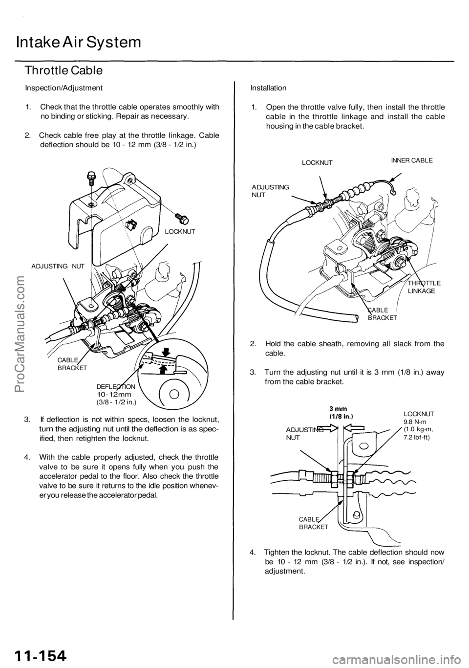 ACURA RL KA9 1996 Service Repair Manual Intake Ai r Syste m
Throttl e Cabl e
Inspection/Adjustmen t
1 . Chec k tha t th e throttl e cabl e operate s smoothl y wit h
n o bindin g o r sticking . Repai r a s necessary .
2 . Chec k cabl e fre ACURA RL KA9 1996 Service Repair Manual Intake Ai r Syste m
Throttl e Cabl e
Inspection/Adjustmen t
1 . Chec k tha t th e throttl e cabl e operate s smoothl y wit h
n o bindin g o r sticking . Repai r a s necessary .
2 . Chec k cabl e fre