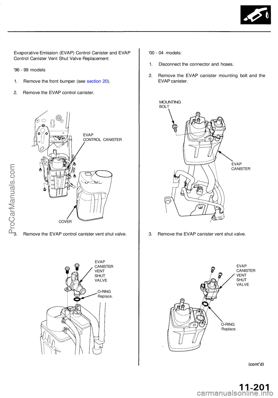 ACURA RL KA9 1996  Service Repair Manual Evaporative Emissio n (EVAP ) Contro l Caniste r an d EVA P
Contro l Caniste r Ven t Shu t Valv e Replacemen t
'9 6 -  9 9 model s
1 . Remov e th e fron t bumpe r (se e sectio n 20 ).
2 . Remov e 