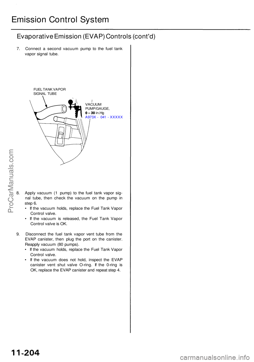 ACURA RL KA9 1996  Service Repair Manual Emission Contro l Syste m
Evaporativ e Emissio n (EVAP ) Control s (cont'd )
7. Connec t a  secon d vacuu m pum p t o th e fue l tan k
vapo r signa l tube .
FUEL TAN K VAPO R
SIGNA L TUB E
VACUU M