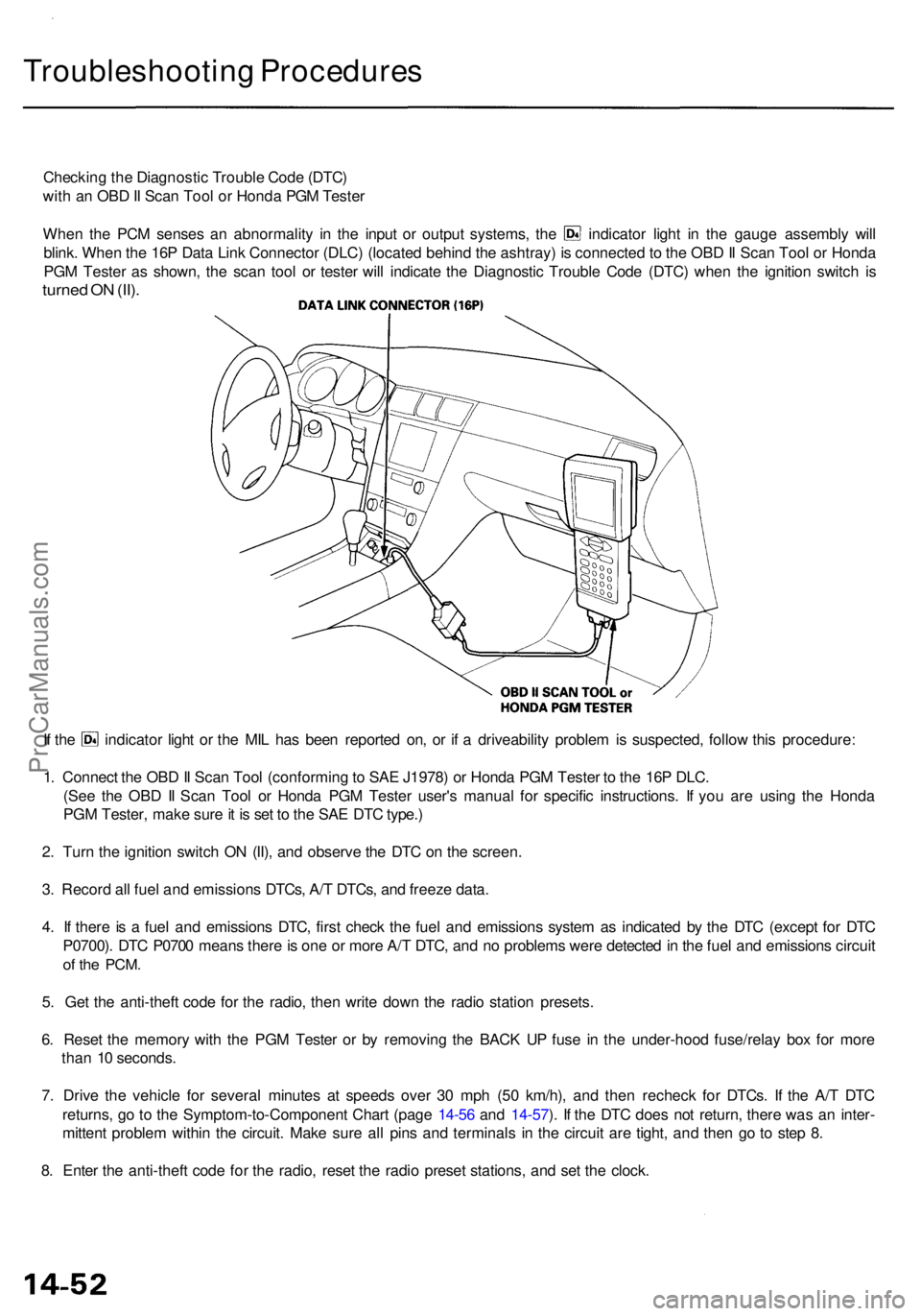 ACURA RL KA9 1996 Service Repair Manual Troubleshooting Procedure s
Checking th e Diagnosti c Troubl e Cod e (DTC )
wit h a n OB D II Sca n Too l o r Hond a PG M Teste r
When th e PC M sense s a n abnormalit y i n th e inpu t o r outpu t sy ACURA RL KA9 1996 Service Repair Manual Troubleshooting Procedure s
Checking th e Diagnosti c Troubl e Cod e (DTC )
wit h a n OB D II Sca n Too l o r Hond a PG M Teste r
When th e PC M sense s a n abnormalit y i n th e inpu t o r outpu t sy