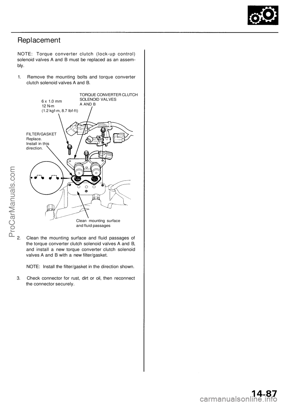 ACURA RL KA9 1996 Service User Guide
Replacement
NOTE: Torque converter clutch (lock-up control)
solenoid valves A and B must be replaced as an assem-
bly.
1. Remove the mounting bolts and torque converter
clutch solenoid valves A ACURA RL KA9 1996 Service User Guide
Replacement
NOTE: Torque converter clutch (lock-up control)
solenoid valves A and B must be replaced as an assem-
bly.
1. Remove the mounting bolts and torque converter
clutch solenoid valves A