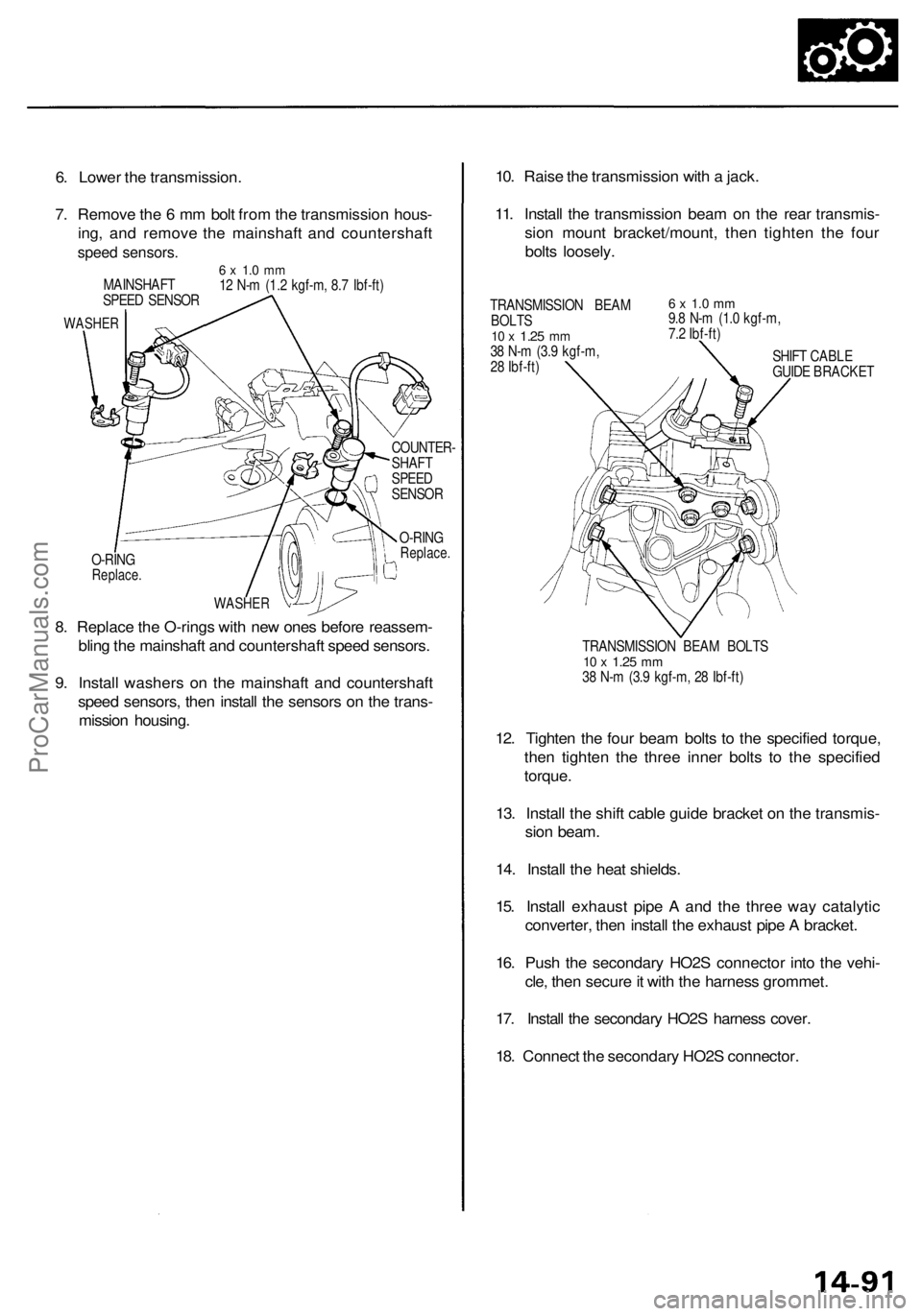 ACURA RL KA9 1996 Service Repair Manual
O-RING
Replace.
COUNTER-
SHAFT
SPEED
SENSOR
O-RING
Replace.
8. Replace the O-rings with new ones before reassem-
bling the mainshaft and countershaft speed sensors.
9. Install washers on th ACURA RL KA9 1996 Service Repair Manual
O-RING
Replace.
COUNTER-
SHAFT
SPEED
SENSOR
O-RING
Replace.
8. Replace the O-rings with new ones before reassem-
bling the mainshaft and countershaft speed sensors.
9. Install washers on th