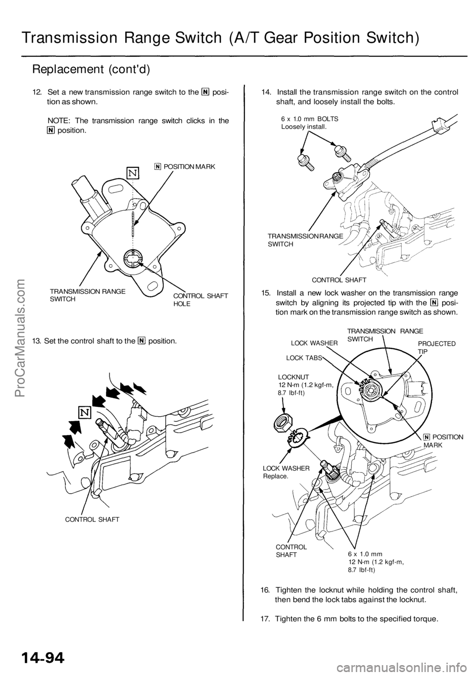 ACURA RL KA9 1996 Service Repair Manual
Transmission Range Switch (A/T Gear Position Switch)
Replacement (cont'd)
12. Set a new transmission range switch to the posi-
tion as shown.
NOTE: The transmission range switch clicks in the ACURA RL KA9 1996 Service Repair Manual
Transmission Range Switch (A/T Gear Position Switch)
Replacement (cont'd)
12. Set a new transmission range switch to the posi-
tion as shown.
NOTE: The transmission range switch clicks in the