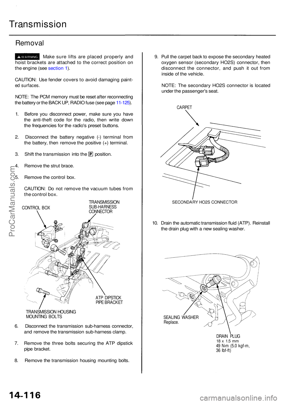 ACURA RL KA9 1996  Service Repair Manual Transmission
Removal
Make sur e lift s ar e place d properl y an d
hois t bracket s ar e attache d t o th e correc t positio n o n
th e engin e (se e sectio n 1 ).
CAUTION : Us e fende r cover s t o  