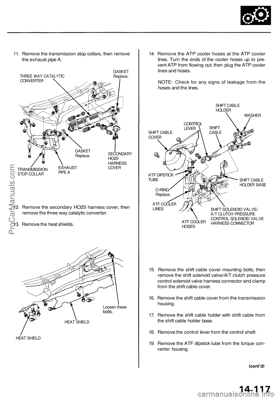 ACURA RL KA9 1996  Service Repair Manual 
11. Remove the transmission stop collars, then remove

the exhaust pipe A.

THREE WAY CATALYTIC

CONVERTER 
GASKET

Replace.

TRANSMISSION

STOP COLLAR 
EXHAUST

PIPE A 
SECONDARY

HO2S

HARNESS

COV