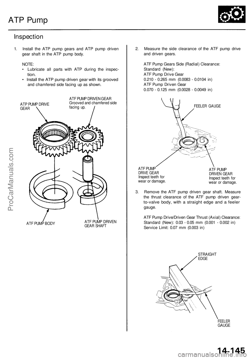 ACURA RL KA9 1996  Service Repair Manual 
ATP Pump

Inspection

1. Install the ATP pump gears and ATP pump driven

gear shaft in the ATP pump body.

NOTE:

• Lubricate all parts with ATP during the inspec-

tion.

• Install the ATP pump 