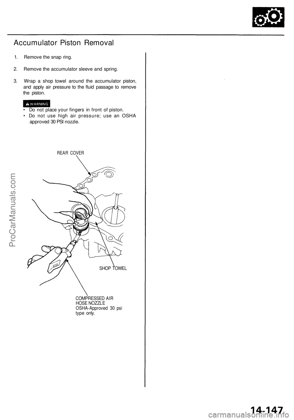 ACURA RL KA9 1996  Service Repair Manual 
Accumulator Piston Removal

1. Remove the snap ring.

2. Remove the accumulator sleeve and spring.

3. Wrap a shop towel around the accumulator piston,

and apply air pressure to the fluid passage to