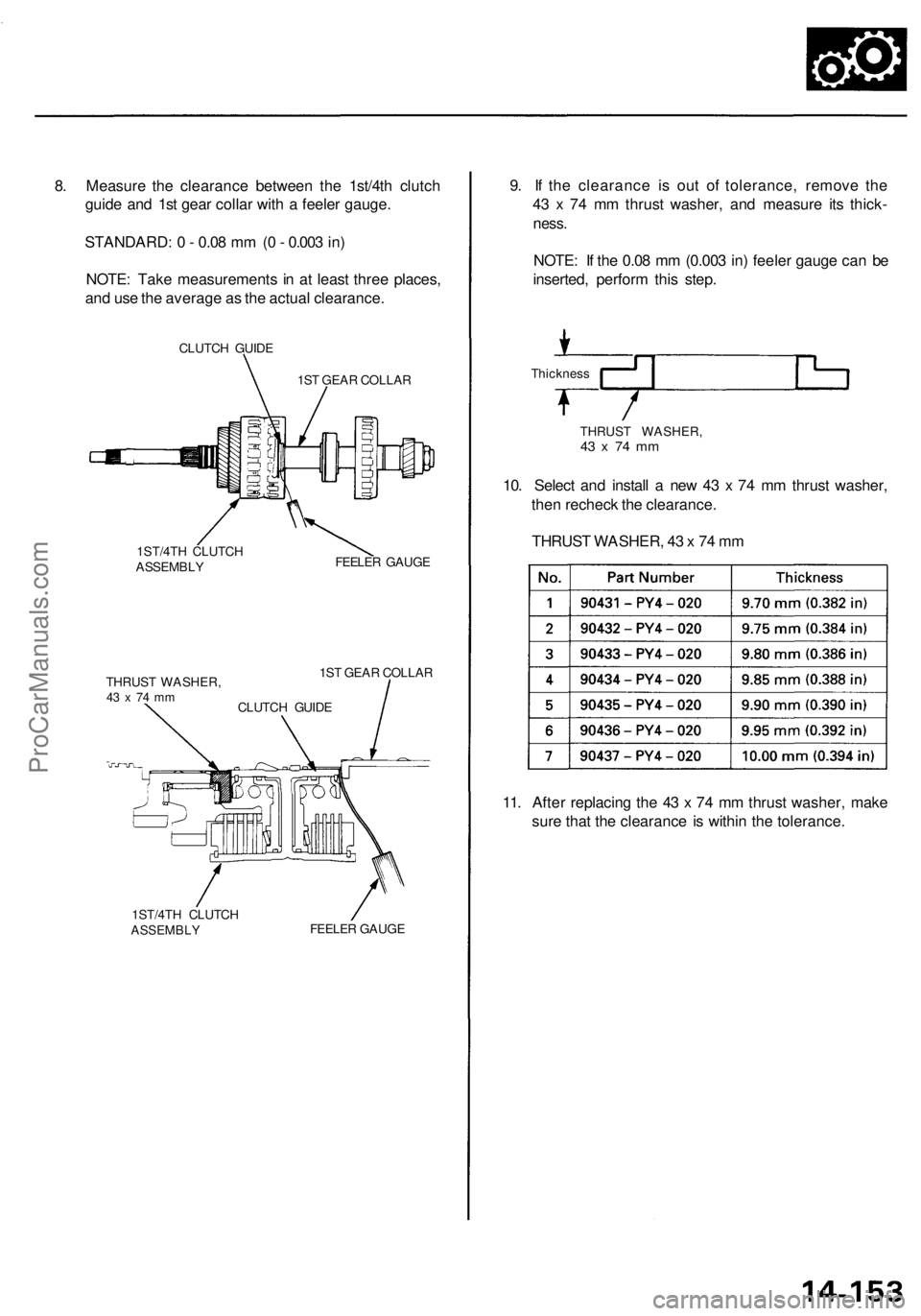 ACURA RL KA9 1996 Service Repair Manual
8. Measure the clearance between the 1st/4th clutch
guide and 1st gear collar with a feeler gauge.
STANDARD: 0 - 0.08 mm (0 - 0.003 in)
NOTE: Take measurements in at least three places,
and use t ACURA RL KA9 1996 Service Repair Manual
8. Measure the clearance between the 1st/4th clutch
guide and 1st gear collar with a feeler gauge.
STANDARD: 0 - 0.08 mm (0 - 0.003 in)
NOTE: Take measurements in at least three places,
and use t