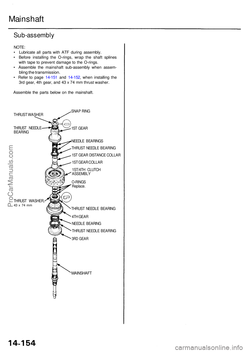 ACURA RL KA9 1996 Service Repair Manual Mainshaft
Sub-assembl y
NOTE:
• Lubricat e al l part s wit h AT F durin g assembly .
• Befor e installin g th e O-rings , wra p th e shaf t spline s
wit h tap e t o preven t damag e t o th e O-ri ACURA RL KA9 1996 Service Repair Manual Mainshaft
Sub-assembl y
NOTE:
• Lubricat e al l part s wit h AT F durin g assembly .
• Befor e installin g th e O-rings , wra p th e shaf t spline s
wit h tap e t o preven t damag e t o th e O-ri