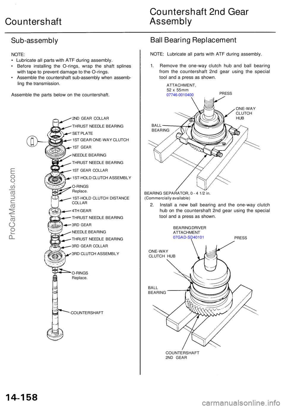 ACURA RL KA9 1996 Service Repair Manual Countershaft Countershaf
t 2n d Gea rAssembl y
Sub-assembl y
NOTE:
• Lubricat e al l part s wit h AT F durin g assembly .
• Befor e installin g th e O-rings , wra p th e shaf t spline s
with tap e ACURA RL KA9 1996 Service Repair Manual Countershaft Countershaf
t 2n d Gea rAssembl y
Sub-assembl y
NOTE:
• Lubricat e al l part s wit h AT F durin g assembly .
• Befor e installin g th e O-rings , wra p th e shaf t spline s
with tap e