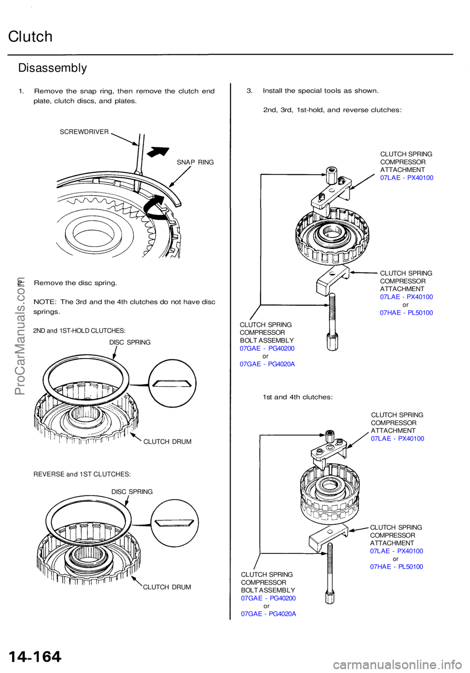 ACURA RL KA9 1996  Service Repair Manual Clutch
Disassembl y
1. Remov e th e sna p ring , the n remov e th e clutc h en d
plate , clutc h discs , an d plates .
SCREWDRIVE R
SNAP RIN G
2. Remov e th e dis c spring .
NOTE : Th e 3r d an d th e
