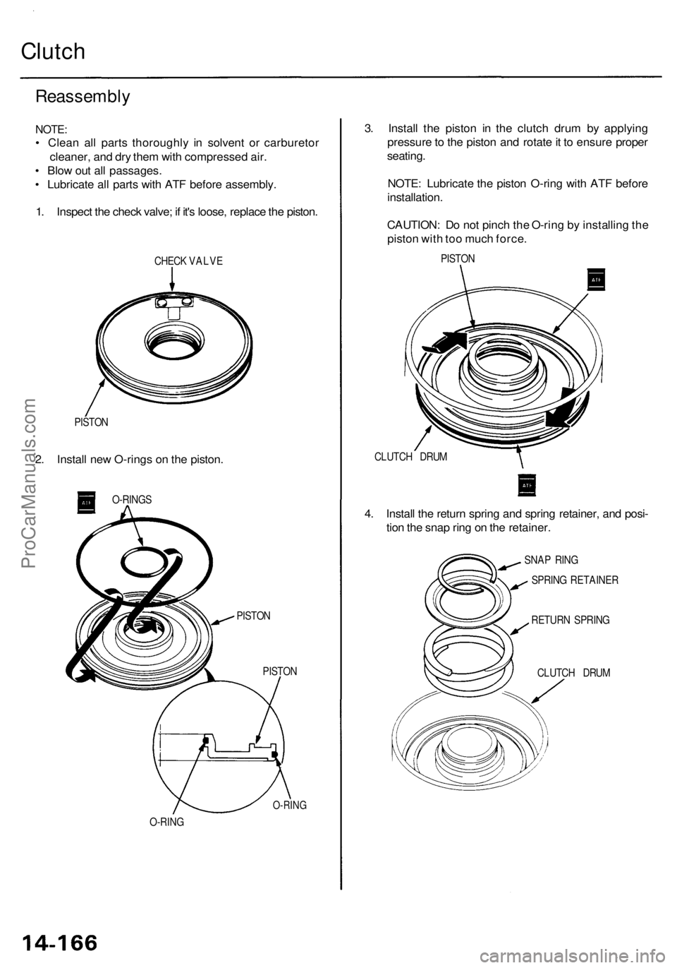 ACURA RL KA9 1996  Service Repair Manual 
Clutch

Reassembly

NOTE:

• Clean all parts thoroughly in solvent or carburetor

cleaner, and dry them with compressed air.

• Blow out all passages.

• Lubricate all parts with ATF before ass