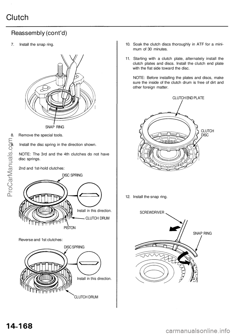 ACURA RL KA9 1996  Service Repair Manual 
Clutch

Reassembly (cont'd)

7. Install the snap ring.

8. Remove the special tools.

9. Install the disc spring in the direction shown.

NOTE: The 3rd and the 4th clutches do not have

disc spri