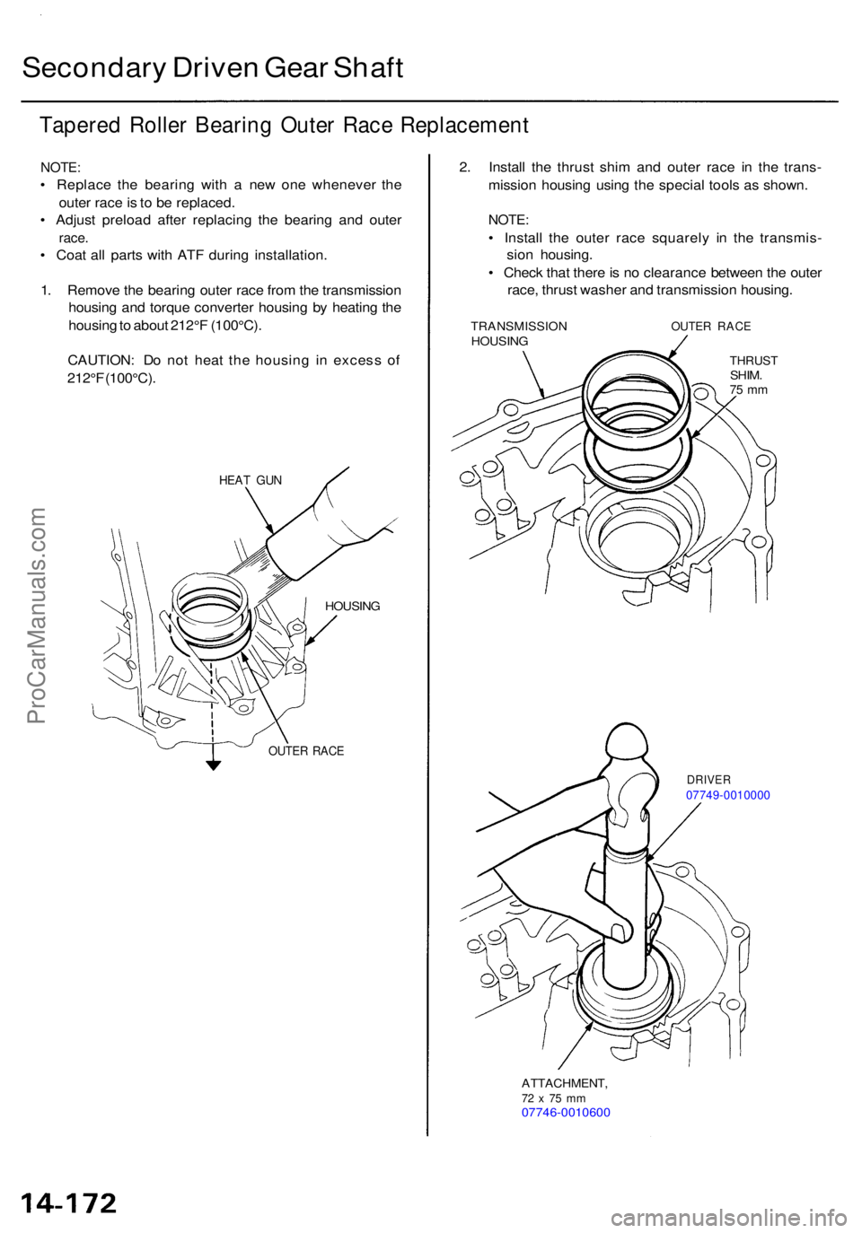 ACURA RL KA9 1996  Service Repair Manual Secondary Drive n Gea r Shaf t
Tapere d Rolle r Bearin g Oute r Rac e Replacemen t
NOTE:
• Replac e th e bearin g wit h a  ne w on e wheneve r th e
oute r rac e is  to  b e replaced .
•  Adjus t p
