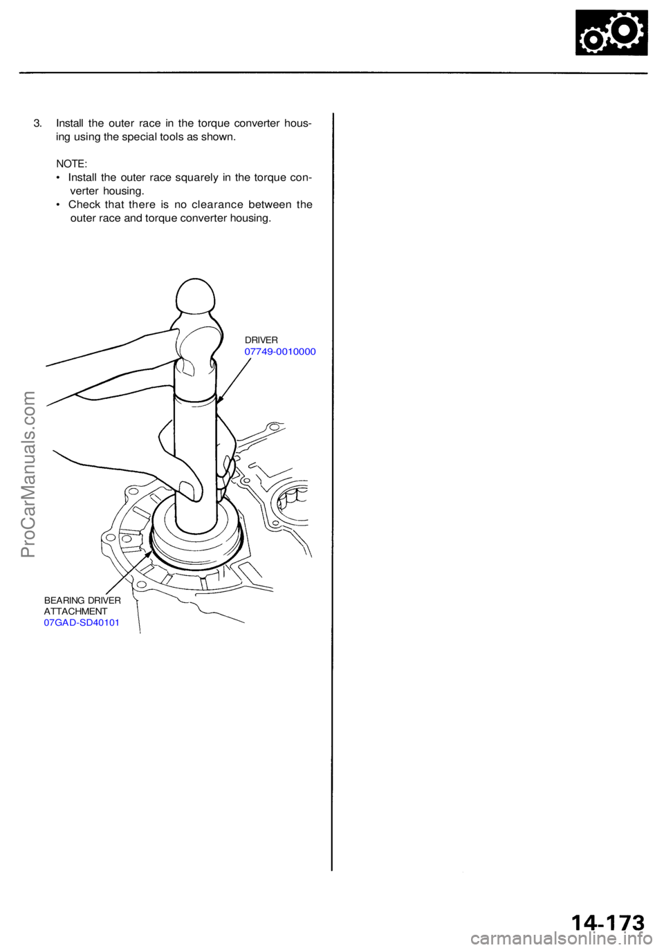 ACURA RL KA9 1996  Service Repair Manual 3. Instal l th e oute r rac e i n th e torqu e converte r hous -
in g usin g th e specia l tool s a s shown .
NOTE:
• Instal l th e oute r rac e squarel y i n  th e torqu e con -
verte r housing .
