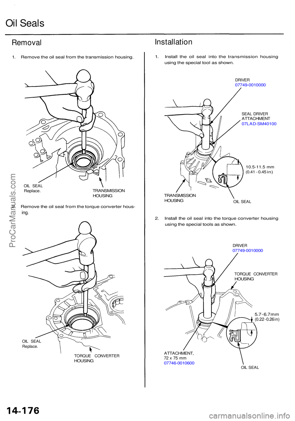 ACURA RL KA9 1996  Service Repair Manual Oil Seal s
Remova l
1. Remov e th e oi l sea l fro m th e transmissio n housing .
OIL SEA LReplace .TRANSMISSIO N
HOUSIN G
2. Remov e th e oi l sea l fro m th e torqu e converte r hous -
ing.
OIL SEA 