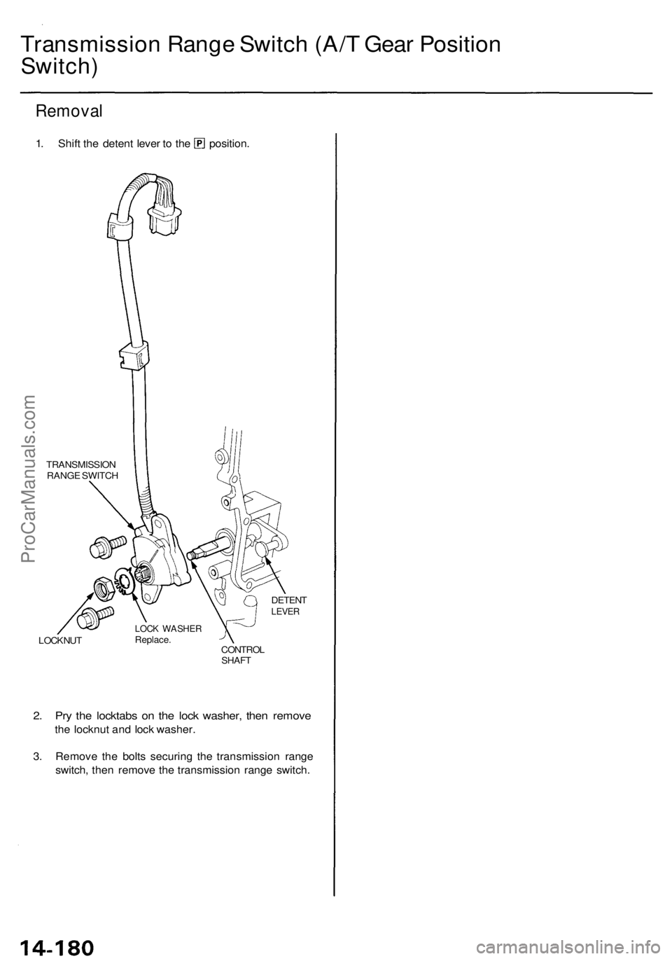 ACURA RL KA9 1996  Service Repair Manual Transmission Rang e Switc h (A/ T Gea r Positio n
Switch)
Remova l
1. Shif t th e deten t leve r t o  th e position .
TRANSMISSIO N
RANG E SWITC H
LOCKNU T
LOCK WASHE RReplace.
DETENTLEVER
CONTRO LSHA