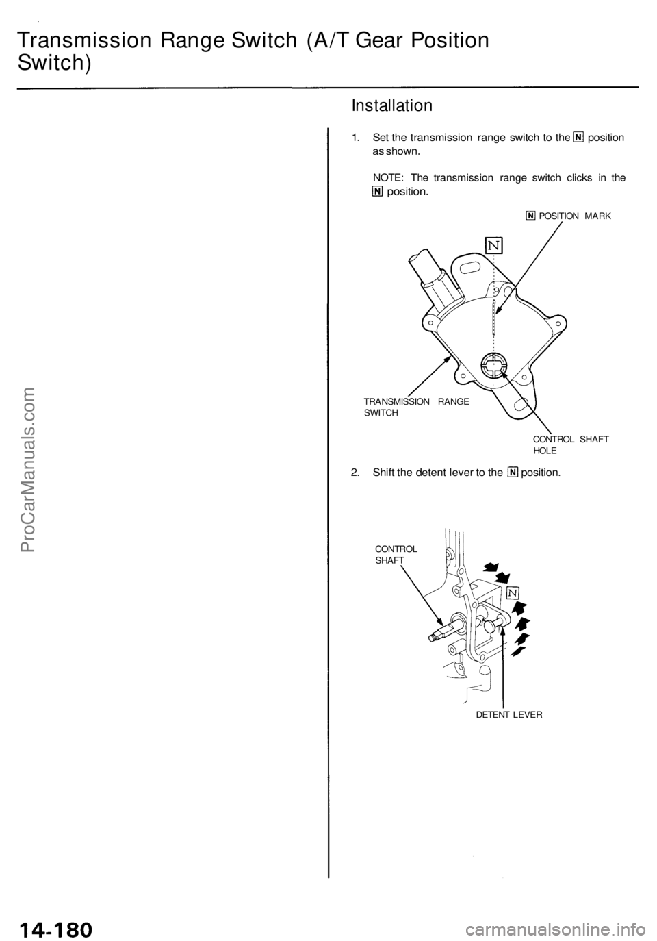 ACURA RL KA9 1996  Service Repair Manual Transmission Rang e Switc h (A/ T Gea r Positio n
Switch )
Installatio n
1. Se t th e transmissio n rang e switc h t o th e positio n
as shown .
NOTE: Th e transmissio n rang e switc h click s i n th 