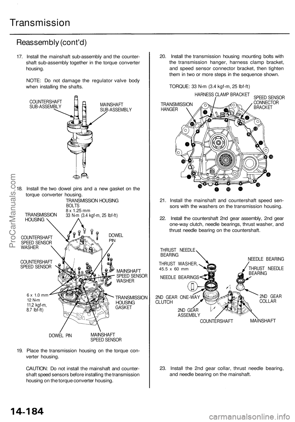 ACURA RL KA9 1996  Service Repair Manual Transmission
Reassembly (cont'd )
17. Instal l th e mainshaf t sub-assembl y an d th e counter -
shaf t sub-assembl y togethe r i n  th e torqu e converte r
housing .
NOTE : D o no t damag e th e 