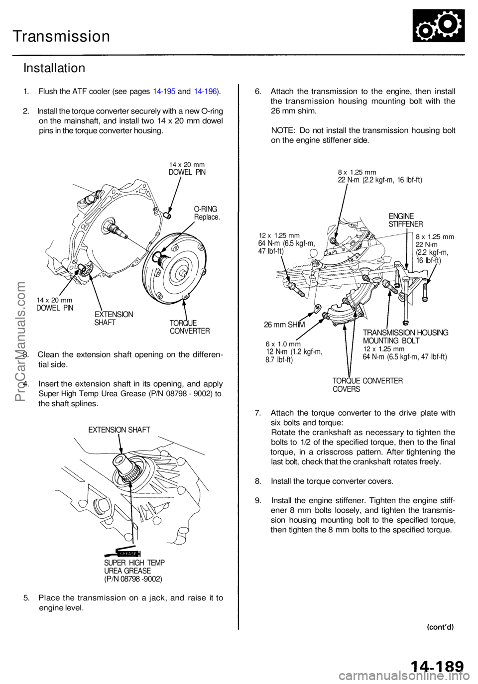 ACURA RL KA9 1996 Service Repair Manual Transmission
Installation
1. Flus h th e AT F coole r (se e page s 14-19 5 an d 14-196 ).
2 . Instal l th e torqu e converte r securel y wit h a ne w O-rin g
o n th e mainshaft , an d instal l tw o ACURA RL KA9 1996 Service Repair Manual Transmission
Installation
1. Flus h th e AT F coole r (se e page s 14-19 5 an d 14-196 ).
2 . Instal l th e torqu e converte r securel y wit h a ne w O-rin g
o n th e mainshaft , an d instal l tw o