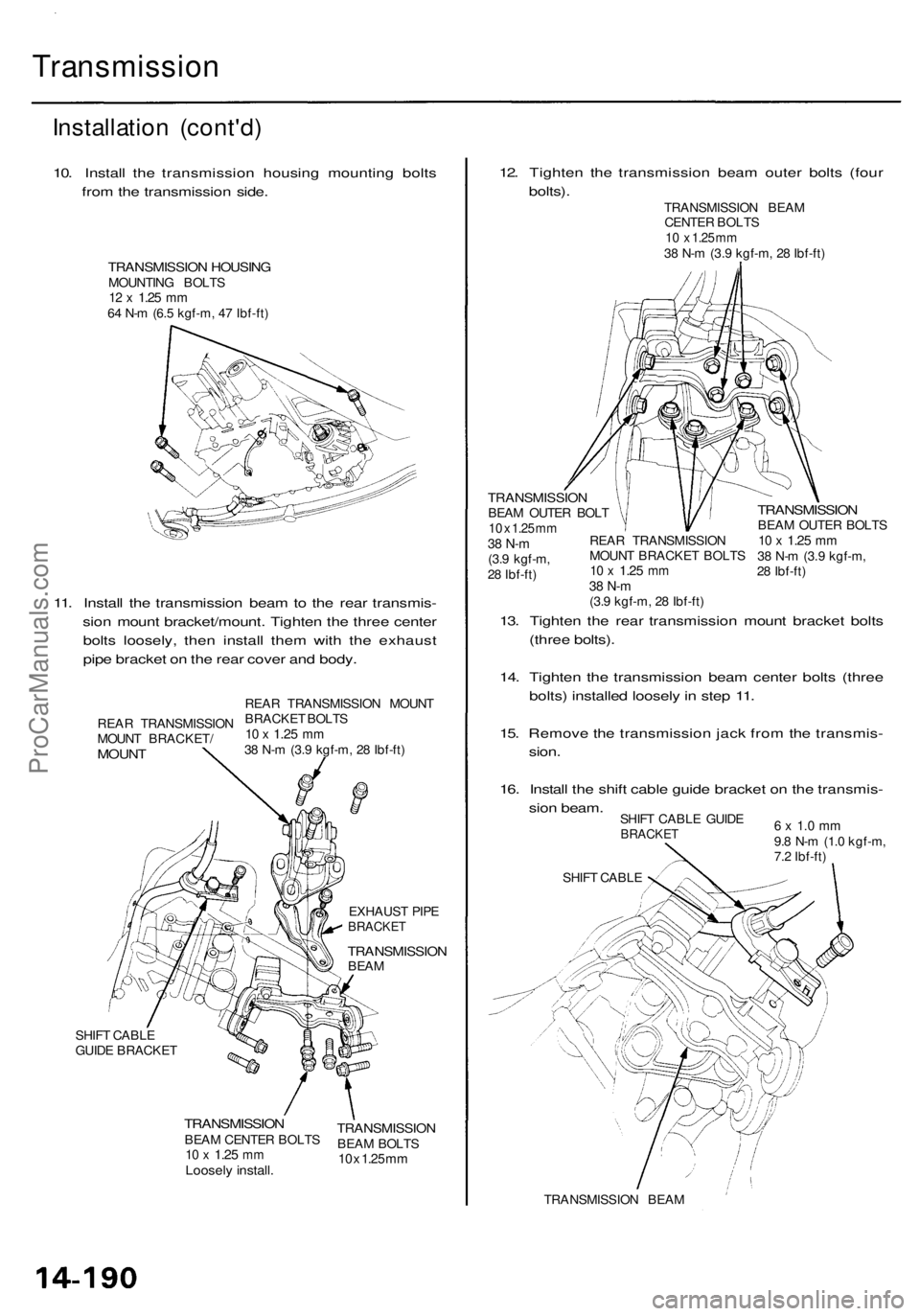 ACURA RL KA9 1996  Service Repair Manual Transmission
Installation (cont'd )
10. Instal l th e transmissio n housin g mountin g bolt s
fro m th e transmissio n side .
TRANSMISSIO N HOUSIN GMOUNTIN G BOLT S12  x 1.2 5 mm64  N- m (6. 5 kgf