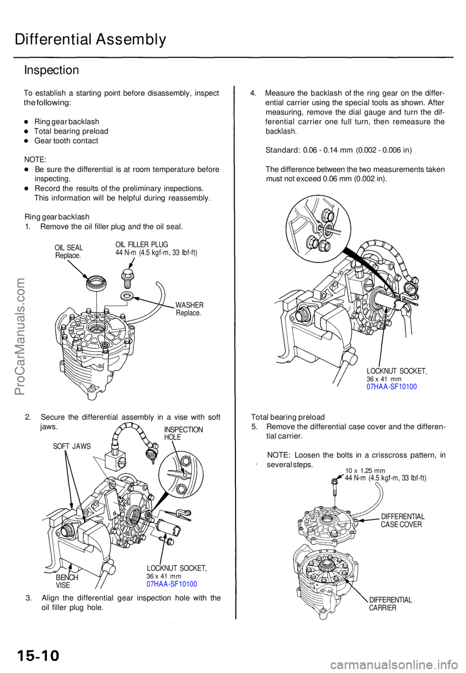 ACURA RL KA9 1996 Service Repair Manual Differential Assembl y
Inspection
To establis h a startin g poin t befor e disassembly , inspec t
the following :
Ring gea r backlas h
Tota l bearin g preloa d
Gea r toot h contac t
NOTE:
Be sur e th ACURA RL KA9 1996 Service Repair Manual Differential Assembl y
Inspection
To establis h a startin g poin t befor e disassembly , inspec t
the following :
Ring gea r backlas h
Tota l bearin g preloa d
Gea r toot h contac t
NOTE:
Be sur e th