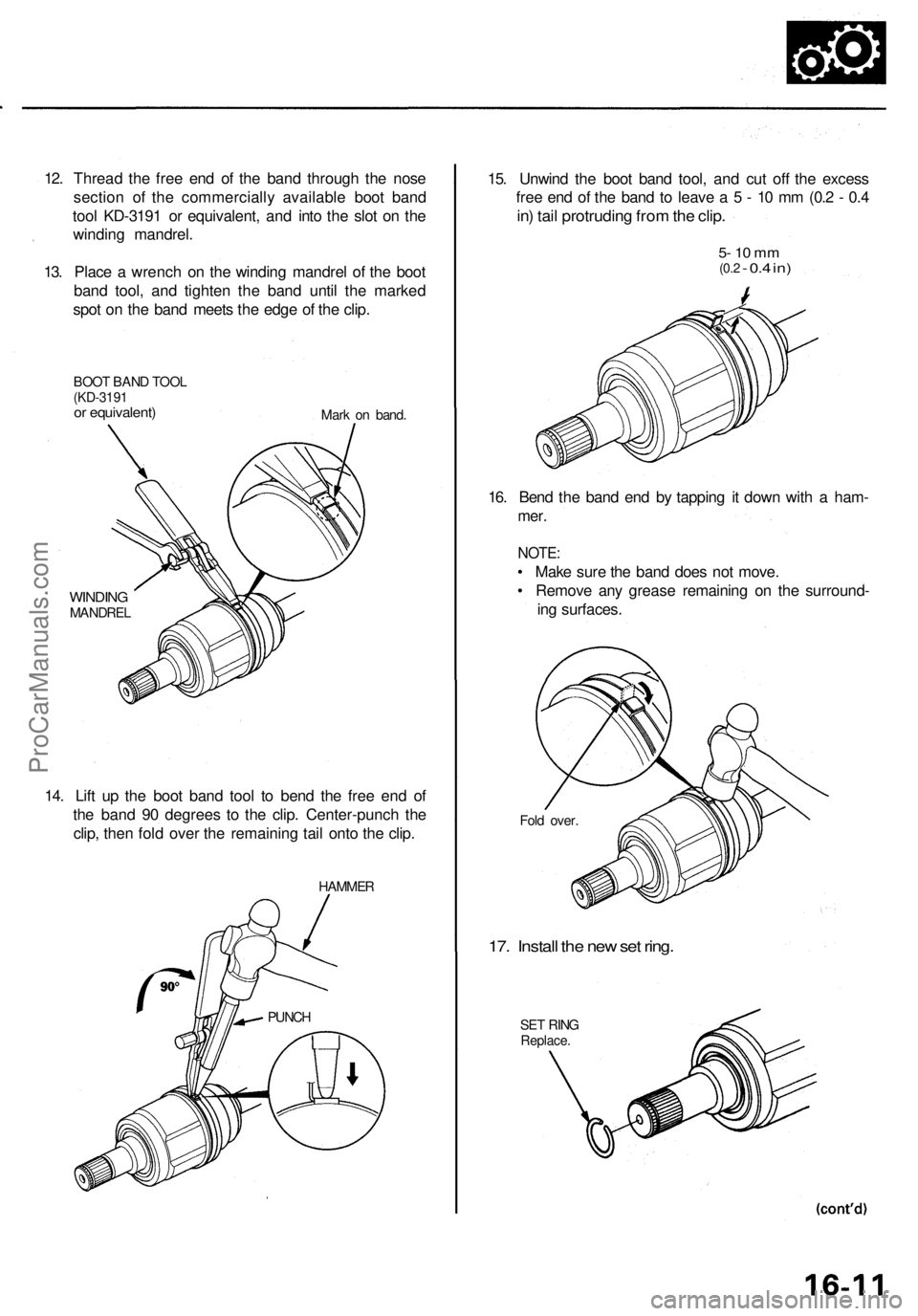 ACURA RL KA9 1996  Service Repair Manual 
12. Thread the free end of the band through the nose

section of the commercially available boot band

tool KD-3191 or equivalent, and into the slot on the

winding mandrel.

13. Place a wrench on th