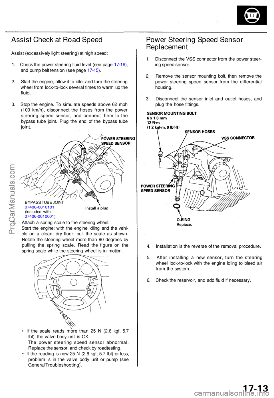 ACURA RL KA9 1996  Service Repair Manual Assist Chec k a t Roa d Spee d
Assist (excessivel y ligh t steering ) a t hig h speed :
1 . Chec k th e powe r steerin g flui d leve l (se e pag e 17-16 ),
an d pum p bel t tensio n (se e pag e 17-15 