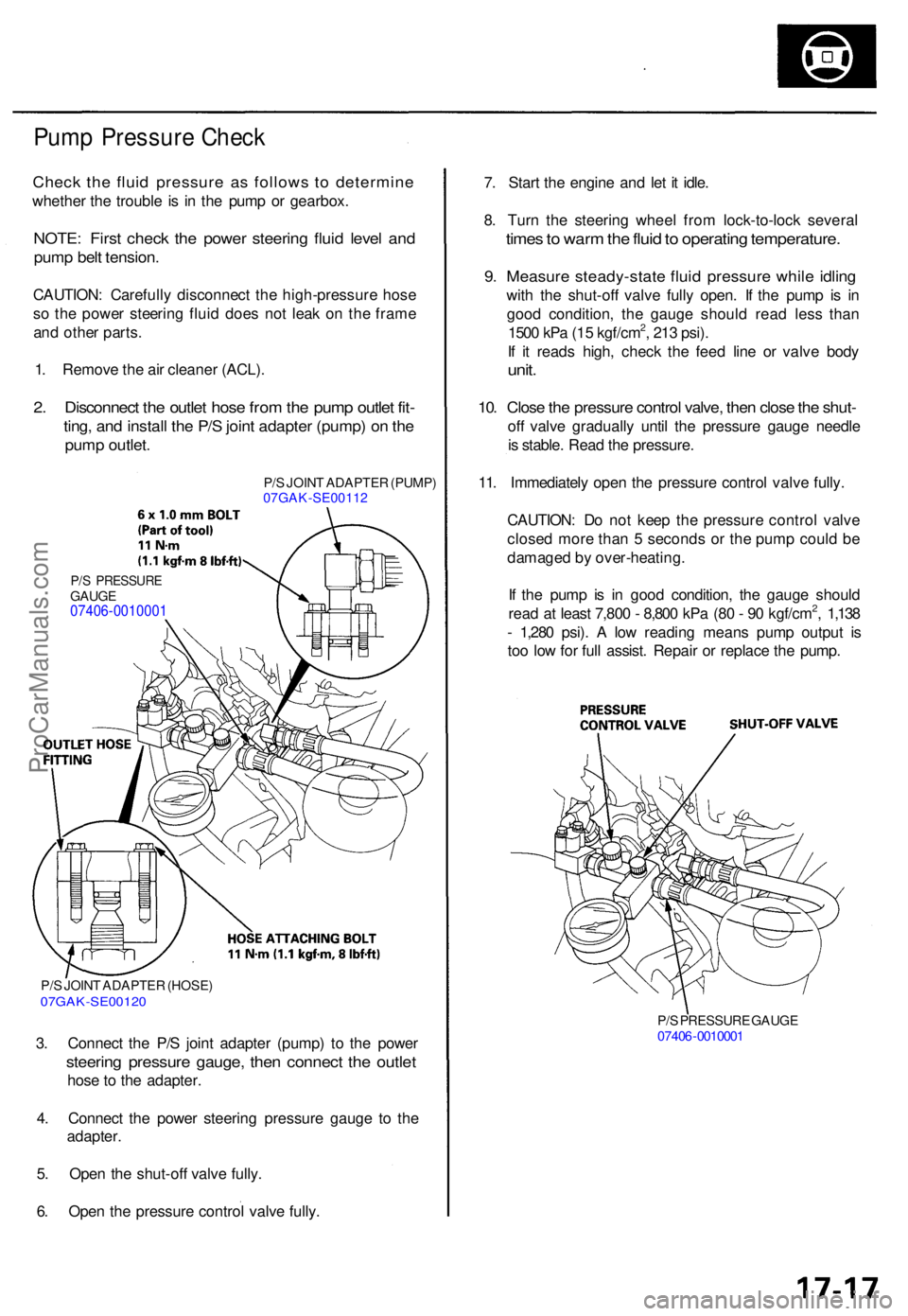ACURA RL KA9 1996  Service Repair Manual Pump Pressur e Chec k
Check th e flui d pressur e a s follow s t o determin e
whether th e troubl e i s i n th e pum p o r gearbox .
NOTE: Firs t chec k th e powe r steerin g flui d leve l an d
pum p 