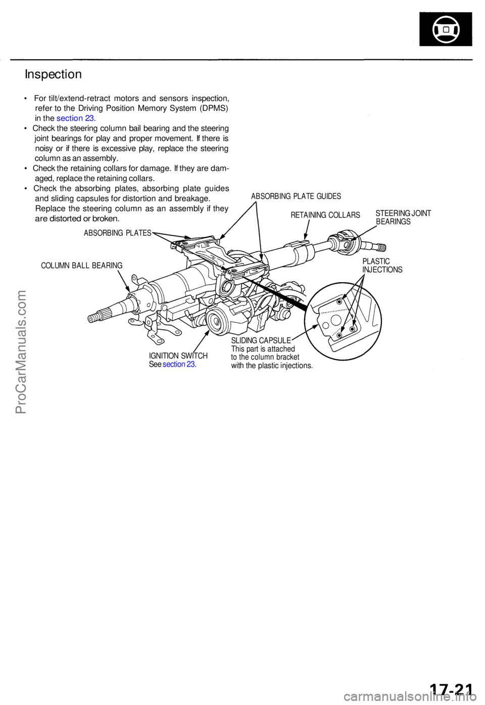 ACURA RL KA9 1996  Service Repair Manual Inspection
• Fo r tilt/extend-retrac t motor s an d sensor s inspection ,
refe r t o  th e Drivin g Positio n Memor y Syste m (DPMS )
i n  th e sectio n 23 .
•  Chec k th e steerin g colum n bai l